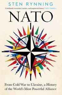 NATO: From Cold War to Ukraine, a History of the World’s Most Powerful Alliance