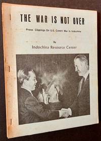 image of The War Is Not Over: Press Clippings on U.S. Covert War in Indochina