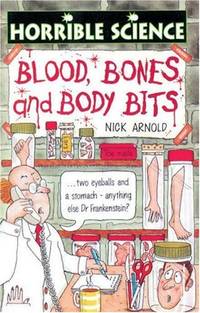 Blood, Bones and Body Bites (Horrible Science)