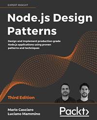 Node.js Design Patterns: Design and implement production-grade Node.js applications using proven...