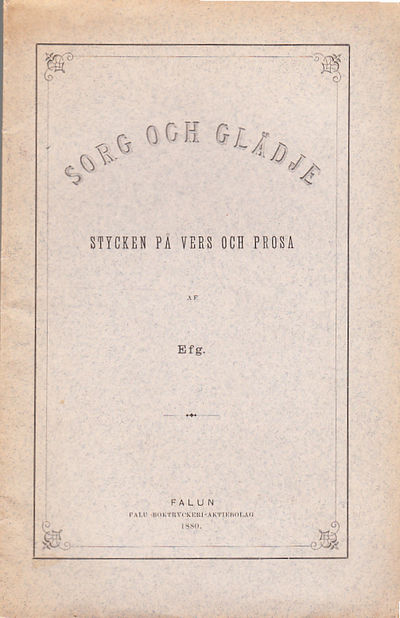 Sorg och glädje. Stycken på vers och prosa af Efg.