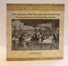 CHILI QUEENS, HAY WAGONS AND FANDANGOS: THE SPANISH PLAZAS IN FRONTIER SAN ANTONIO [Signed]