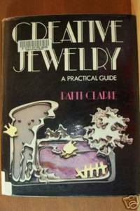 CREATIVE JEWELRY A Practical Guide by Patti Clarke - First Edition - 1978 - from Riverwood's Books (SKU: 6362)