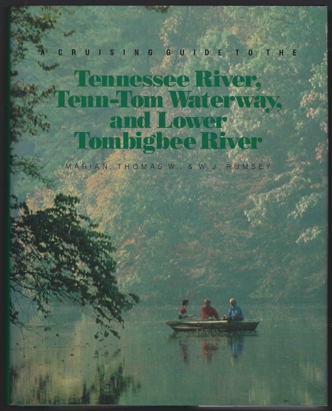 CRUISING GUIDE TO THE TENNESSEE RIVER, TENN-TOM WATERWAY, AND THE LOWER TOMBIGBEE RIVER