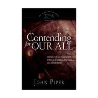 Contending for Our All – Defending Truth and Treasuring Christ in the Lives of Athanasius, John...