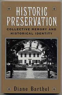 Historic Preservation: Collective Memory And Historical Identity