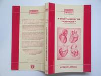 A short history of cardiology (Clio Medica) by Fleming, Peter - 1997