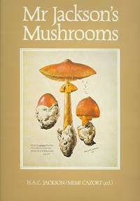 MR JACKSON'S MUSHROOMS. by Cazort, Mimi, edited and with introduction by. Foreword By Dr. Rene Pomerleau. (Henry Alexander Carmichael Jackson.) - 1979