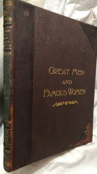 GREAT MEN AND FAMOUS WOMEN, VOLUME VI, WORKMEN AND HEROES, PEN AND PENCIL SKETCHES AND HISTORY