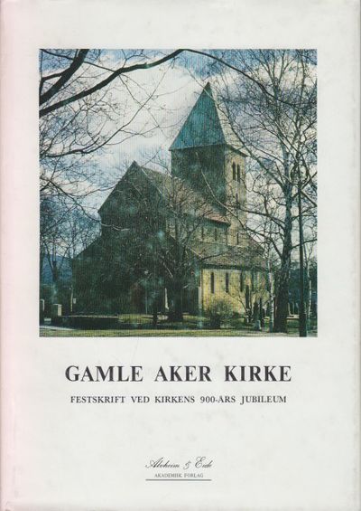 GAMLE AKER KIRKE.  Festskrift ved kirkens 900-års…