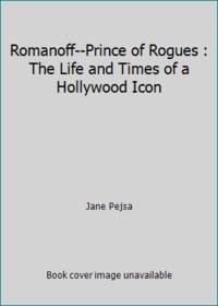 image of Romanoff--Prince of Rogues : The Life and Times of a Hollywood Icon