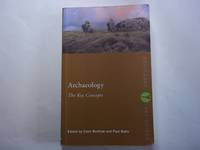 Archaeology: The Key Concepts (Routledge Key Guides)