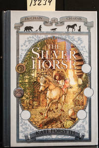 THE SILVER HORSE ( The Chain of Charms #2 )