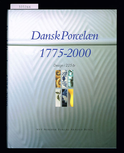 Dansk porcelæn 1775-2000. Design i 225 år.