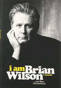 I Am Brian Wilson: A Memoir by Wilson, Brian - 2016-10-11