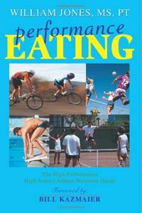 Performance Eating: The High Performance High School Athlete Nutrition Guide