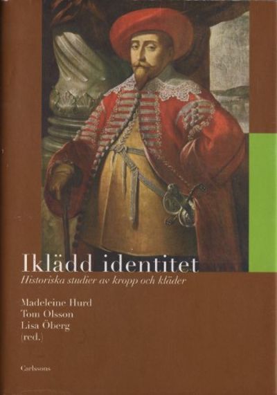 IKLÄDD IDENTITET. Historiska studier av kropp och…