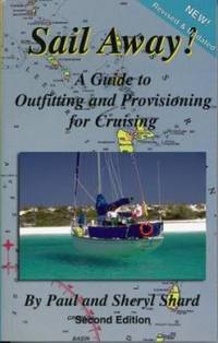 Sail Away!: A Guide to Outfitting and Provisioning for Cruising