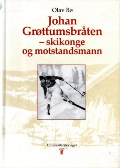 Johan Grøttumsbråten - skikonge og motstandsmann