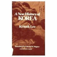 A New History of Korea by Ki-baik Lee - 1988