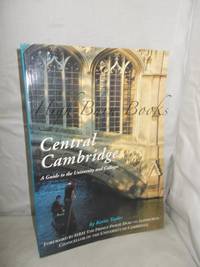 Central Cambridge: A Guide to the University and Colleges by Taylor, Kevin - 1997 