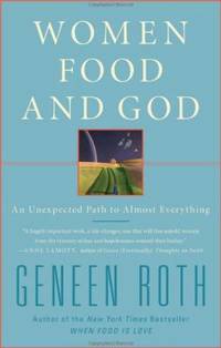Women Food and God : An Unexpected Path to Almost Everything