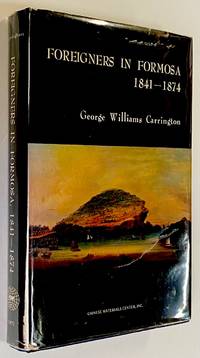 Foreigners in Formosa 1841-1874 by Carrington, George Williams - 1977