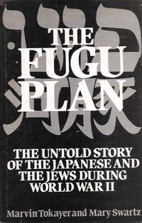 The Fugu Plan_ The Untold Story of the Japanese and the Jews During World War II