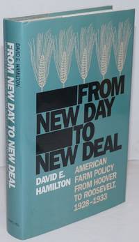 image of From New Day to New Deal; American Farm Policy from Hoover to Roosevelt, 1928-1933