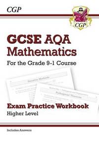 GCSE Maths AQA Exam Practice Workbook: Higher - for the Grade 9-1 Course (includes Answers)