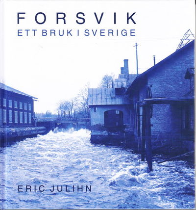 Forsvik. Ett bruk i Sverige
