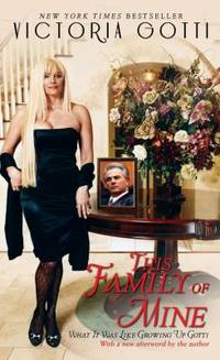 This Family of Mine : What It Was Like Growing up Gotti
