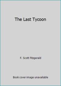 The Last Tycoon by F. Scott Fitzgerald - Hardcover - 2000 - from ThriftBooks (SKU: G0965684415I4N10)