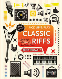 Classic Riffs (Pick Up and Play): Licks & Riffs in the Style of Great Guitar Heroes