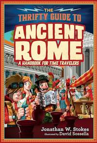 Thrifty Guide to Ancient Rome, The: A Handbook for Time Travelers (Thrifty Guides)