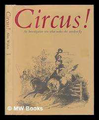 Circus! : an Investigation Into What Makes the Sawdust Fly / by Alan Wykes