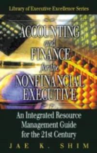 Accounting and Finance for the NonFinancial Executive : An Integrated Resource Management Guide...
