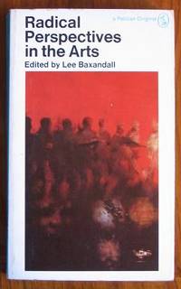 Radical Perspectives in the Arts by Baxandall, Lee (editor) - 1972