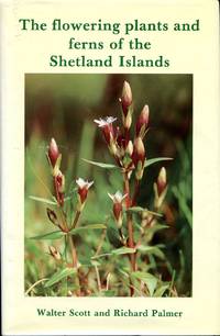 cover of The Flowering Plants and Ferns of the Shetland Islands