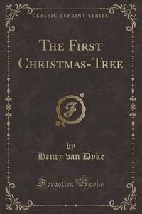 The First Christmas-Tree (Classic Reprint) by Henry Van Dyke - Paperback - 2016 - from ThriftBooks (SKU: G1334375976I3N00)