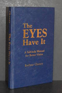 The Eyes Have It; A Self-Help Manual for Better Vision by Earlyne Chaney - 1987