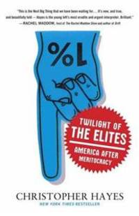 Twilight of the Elites. America after meritocracy.