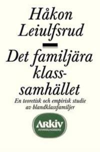 Det familjära klassamhället. En teoretisk och…