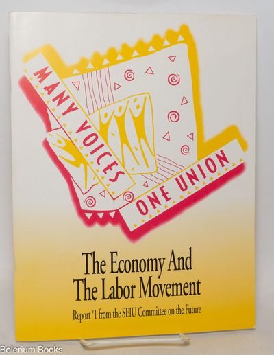 The Economy and the Labor Movement: Report #1 from the SEIU Committee on the Future