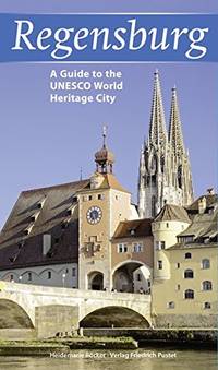 Regensburg: A Guide to the UNESCO-World Heritage City