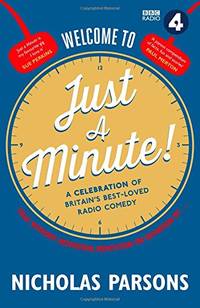 Welcome to Just a Minute!: A Celebration of Britain&acirc;s Best-Loved Radio Comedy