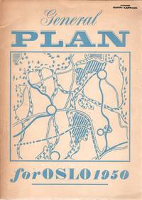 Generalplan for Oslo. Et utkast lagt fram som diskusjonsgrunnlag for de kommunale myndigheter og...