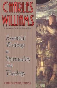 Charles Williams : Essential Writings in Spirituality and Theology