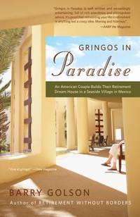 Gringos in Paradise : An American Couple Builds Their Retirement Dream House in a Seaside Village...