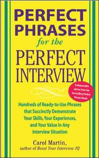 Perfect Phrases for the Perfect Interview: Hundreds of Ready-To-Use Phrases That Succinctly...